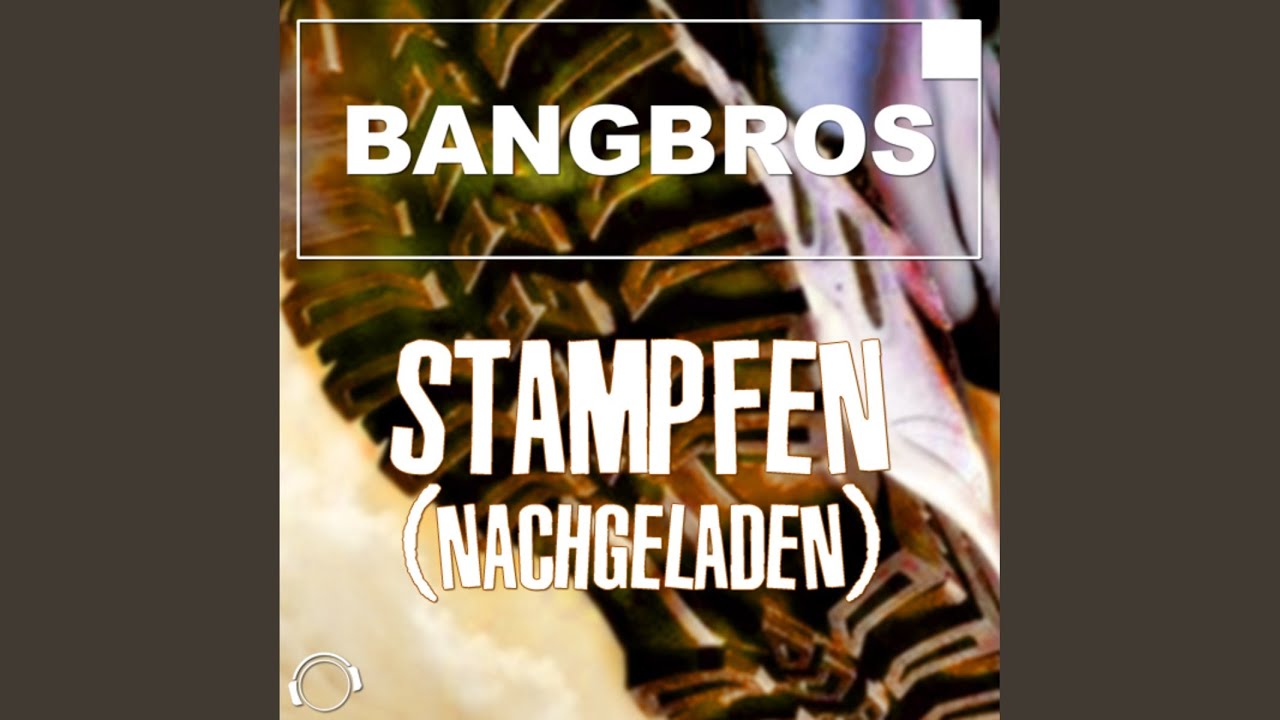 Stampfen (Nachgeladen)