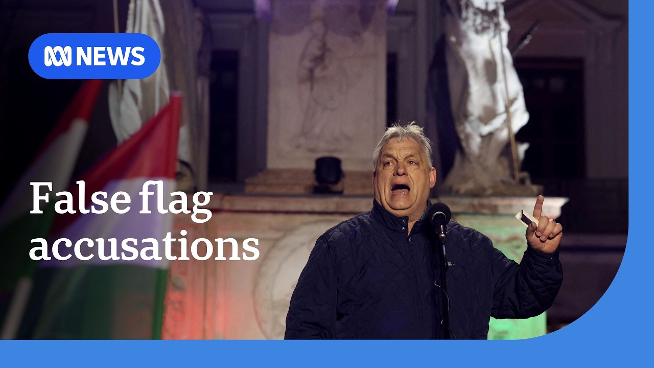 Hungarian opposition accuses PM Orb&aacute;n of 'false flag' plot to improve election chances | ABC NEWS