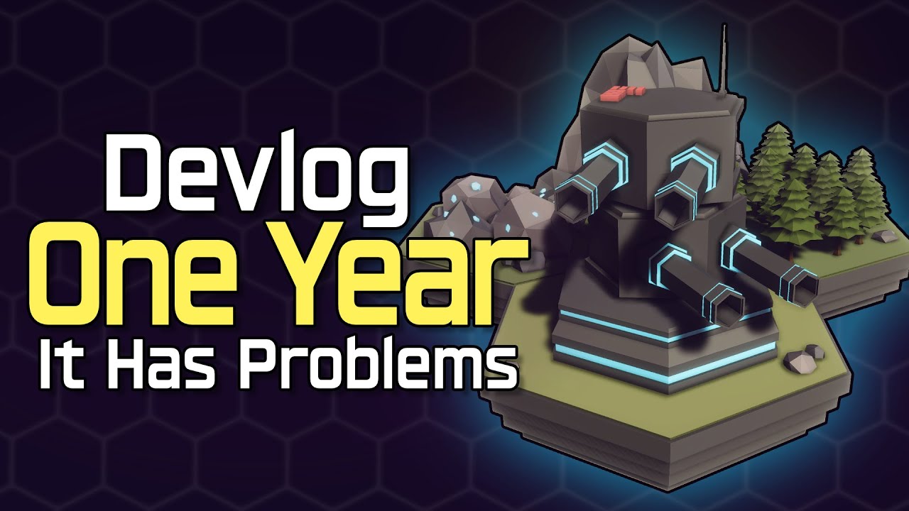 A Year of Work and it has Problems - Hex Game DevLog