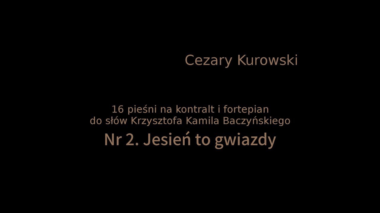 Cezary Kurowski - 16 pieśni do słów K.K. Baczyńskiego, Nr 2, Jesień to gwiazdy.