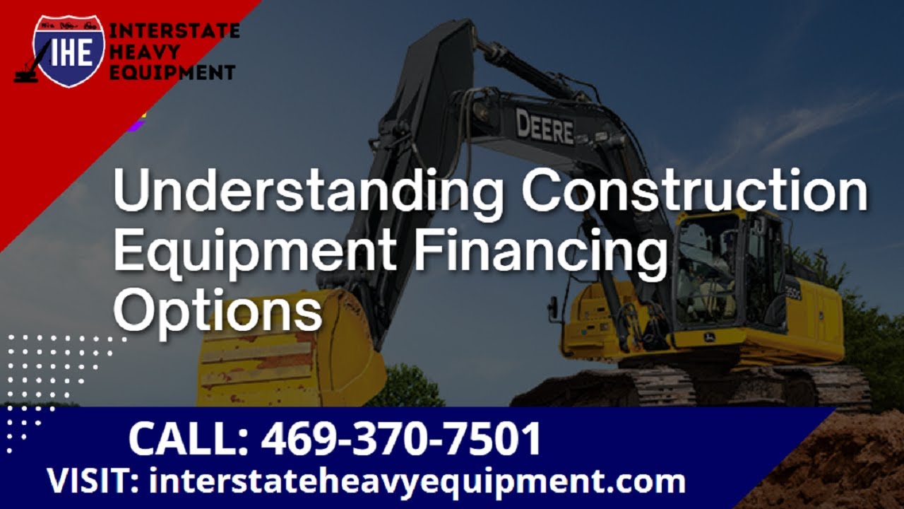 Understanding Construction Equipment Financing Options