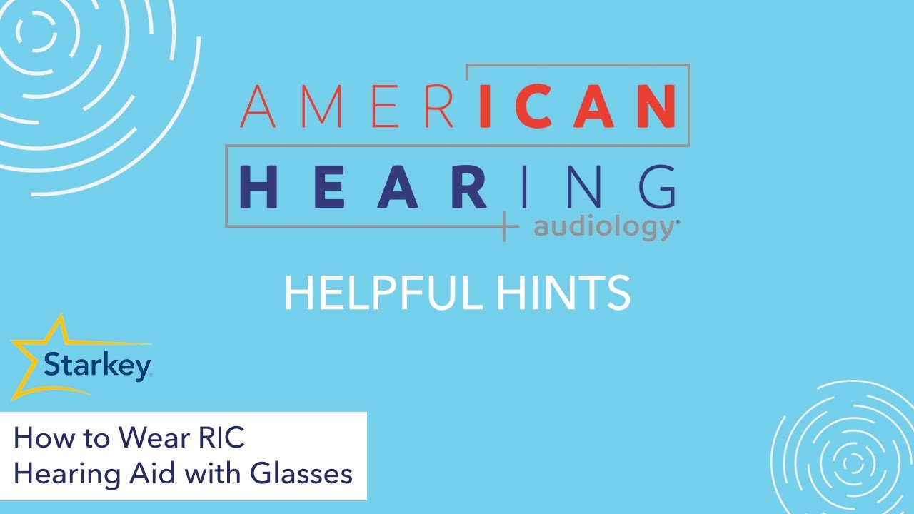 How to Wear RIC Hearing Aids with Glasses (Starkey)