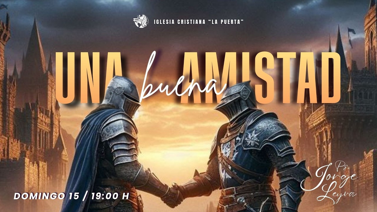 UNA BUENA AMISTAD - PS. JORGE LEYVA  -  15/02/26  -  19:00 HRS