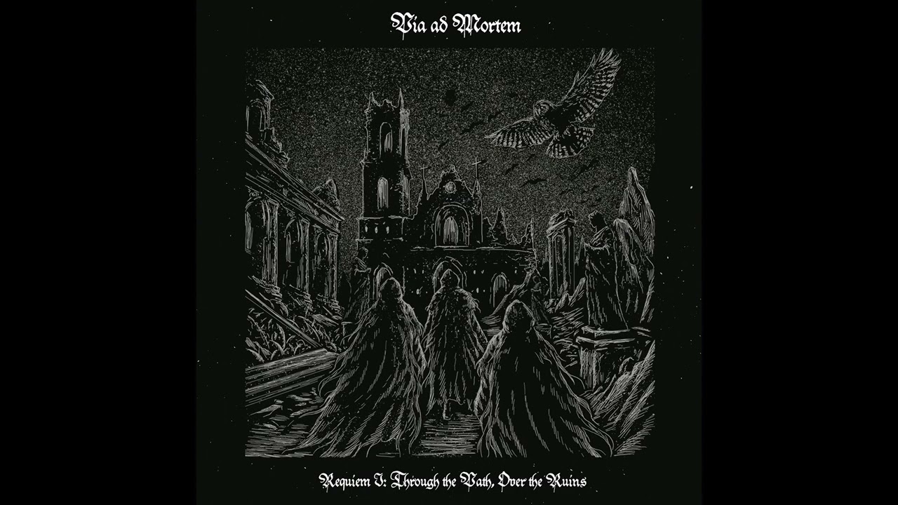 Via ad Mortem - Requiem I: Through the Path Over The Ruins (Full Album Premiere)