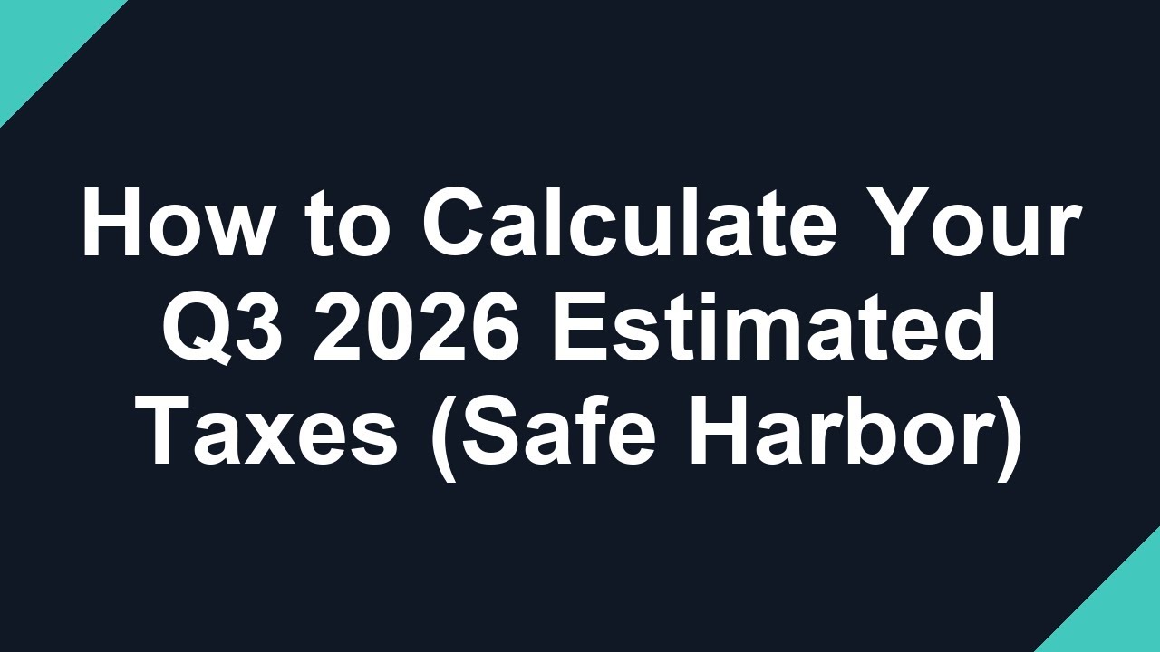 How to Calculate Your Q3 2026 Estimated Taxes (Safe Harbor)
