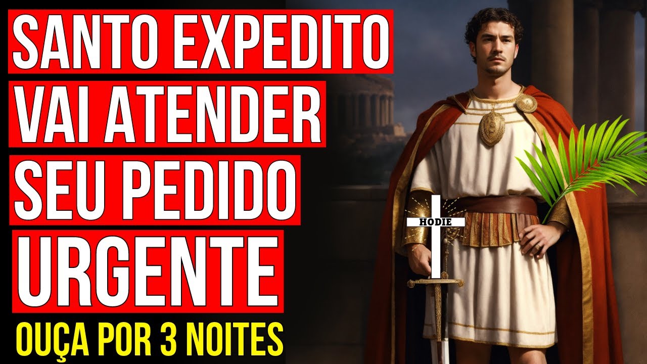 OUÇA 3 NOITES SEGUIDAS ESTA ORAÇÃO DE SANTO EXPEDITO MILAGROSO