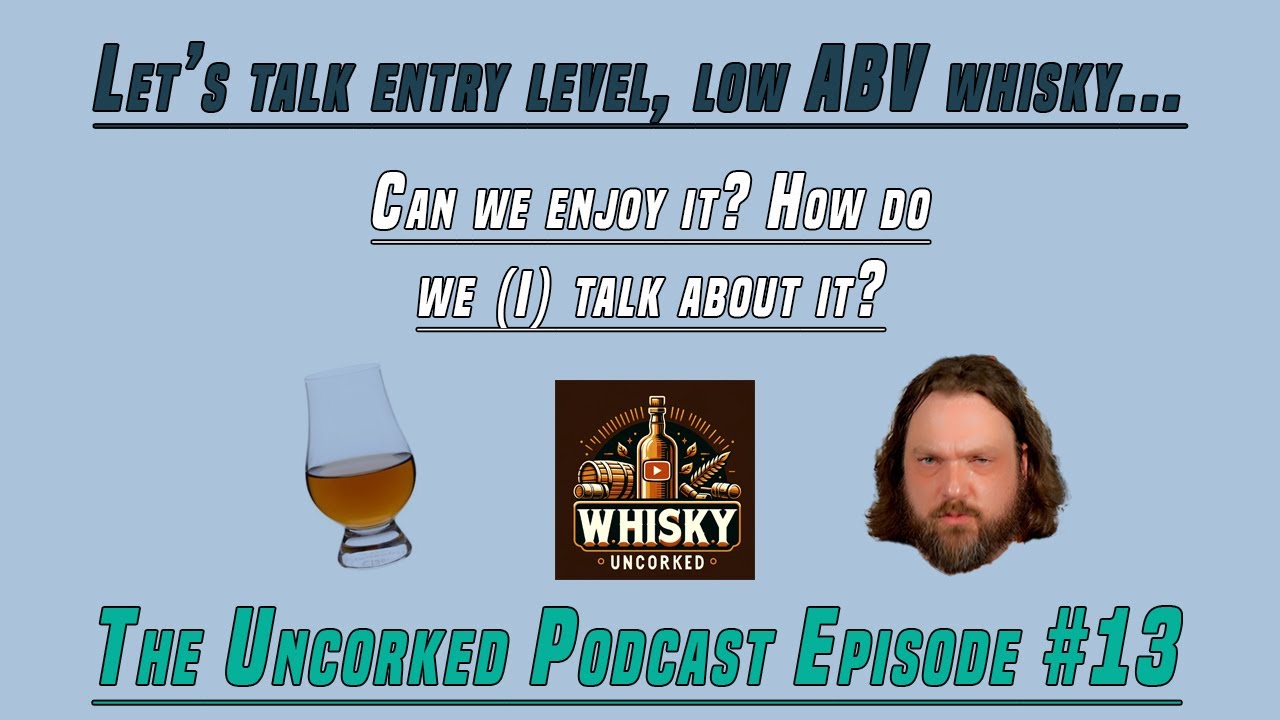 When a whisky SNOB tries going backwards... [REUPLOAD] | The Uncorked Podcast: Episode 13