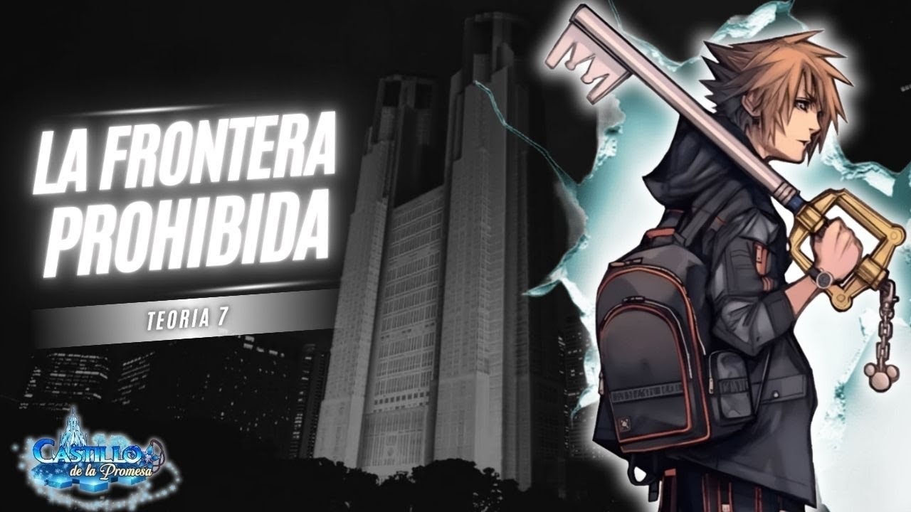 TEORIA 7: LA FRONTERA PROHIBIDA DE KINGDOM HEARTS 4