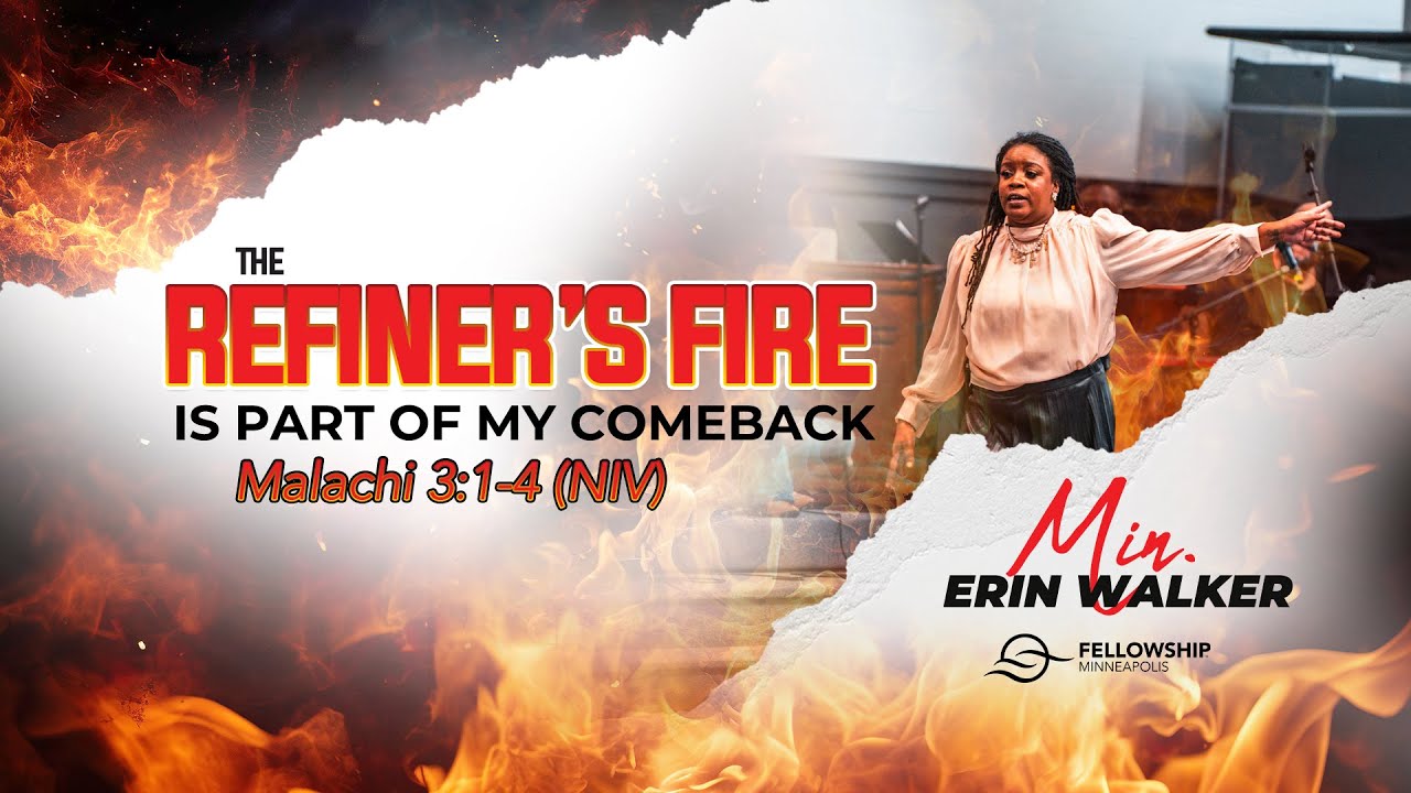 The Refiner's Fire is Part of My Comeback | Minister Erin Walker | 1.12.25