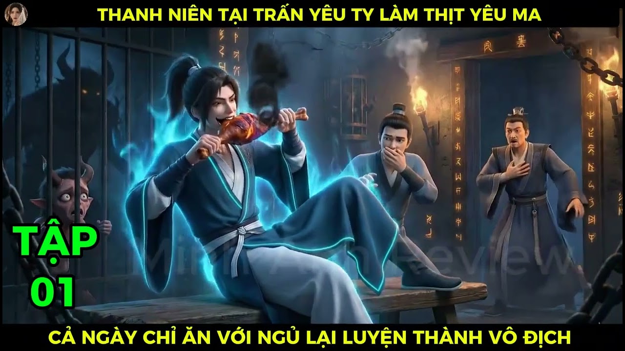 Full P01 Thanh Niên Tại Trấn Yêu Ty Làm Thịt Yêu Ma, Cả Ngày Chỉ Ăn Với Ngủ Lại Luyện Thành Vô