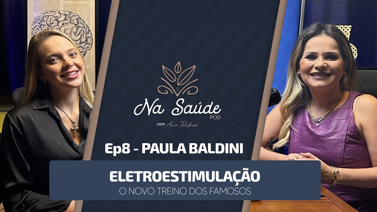 Na Saúde Pod Ep.8 O NOVO TREINO DOS FAMOSOS - Paula Baldini