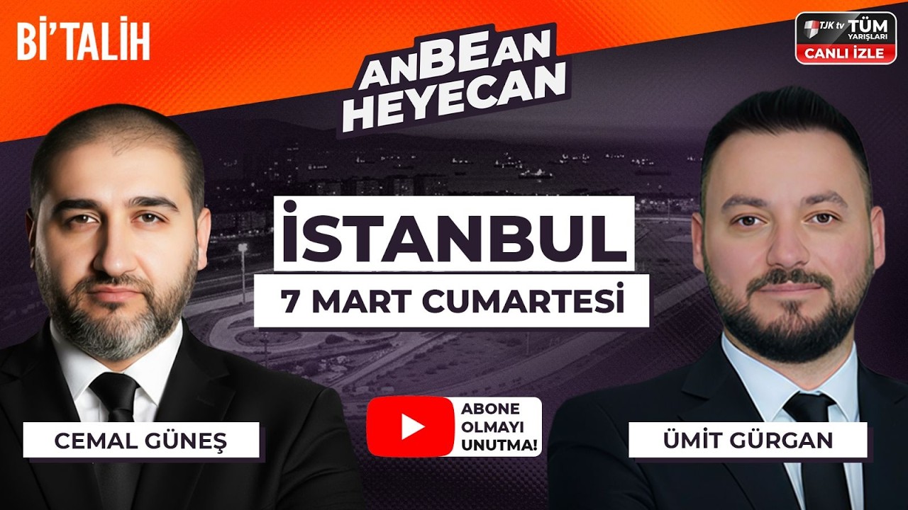 Cemal Güneş & Ümit Gürgan ile ANBEAN HEYECAN| 7 Mart Cumartesi İstanbul At Yarışları