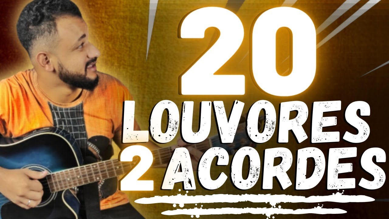 20 Louvores com 2 Acordes (MUITO FÁCIL)