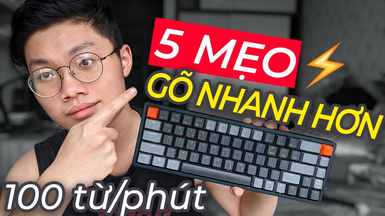 5 MẸO Bạn Có Thể THỬ NGAY để Gõ Phím NHANH HƠN! (100+ WPM)