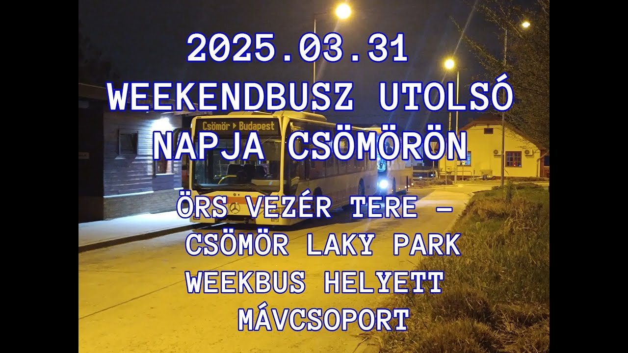2025.03.31 Weekendbus utolsó napja a 419-es Budapest Örs vezér tere - Csömör Laky park járaton