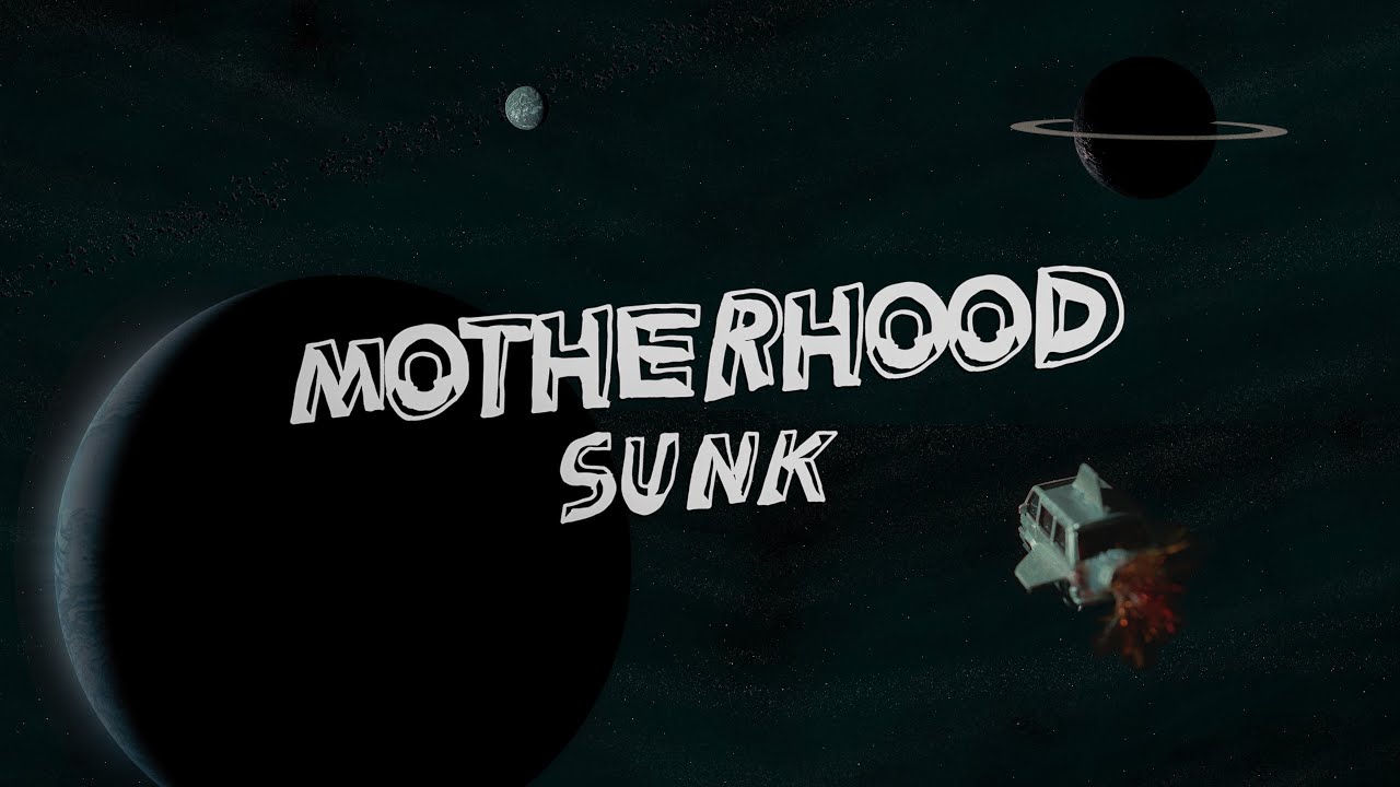 Motherhood - Sunk [official video]