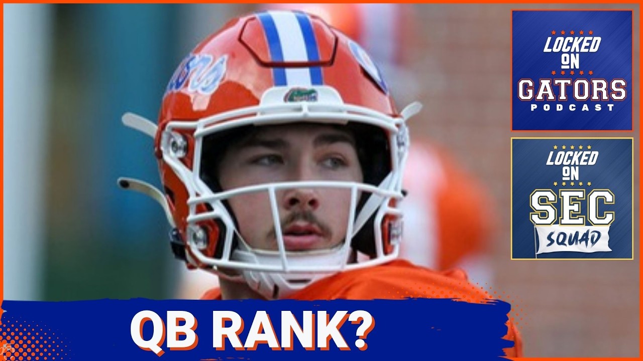 SEC SQUAD - The SEC is LOADED at Quarterback | How Florida stacks up