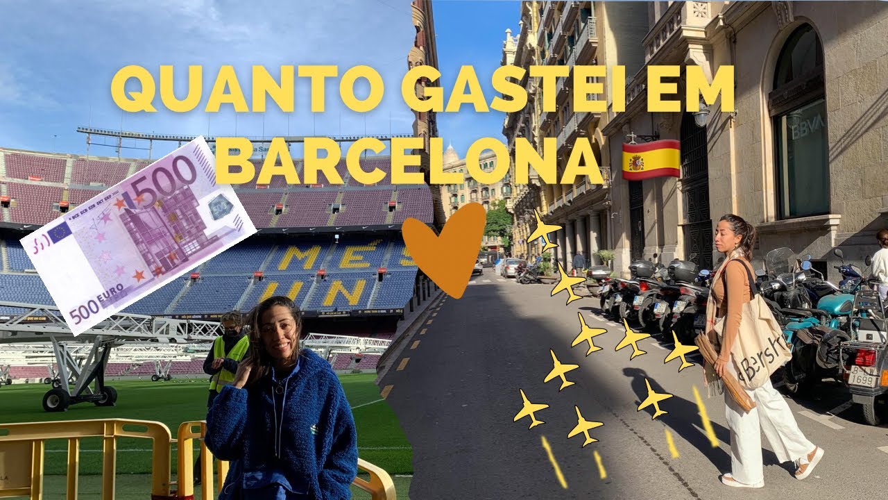 Quanto gastei na minha viagem pra Barcelona | Quanto gastei em Barcelona 🇪🇸🛩💶