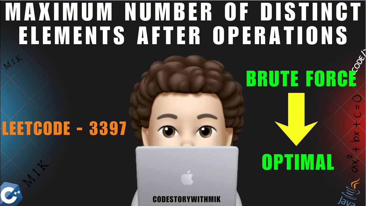 Maximum Number of Distinct Elements After Operations | Brute Force | Optimal | Leetcode 3397 | MIK