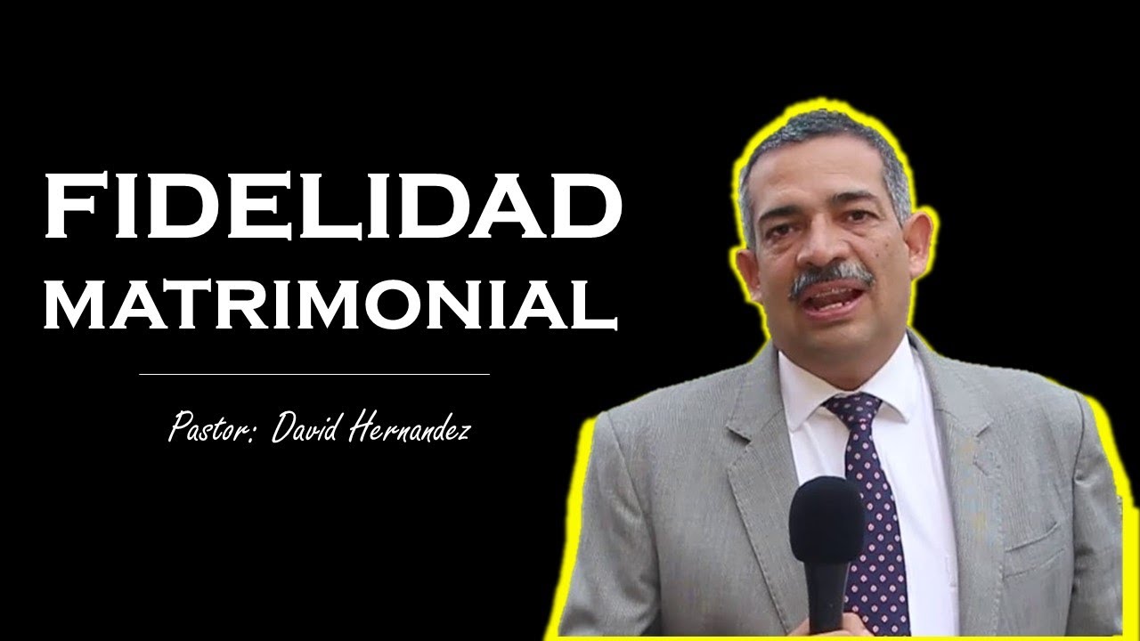 Fidelidad Matrimonial__Pastor: David Hernández