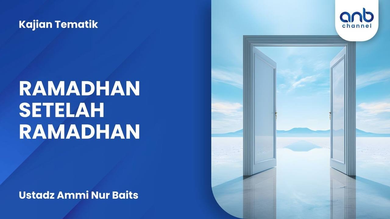 Ramadhan Setelah Ramadhan | Ustadz Ammi Nur Baits