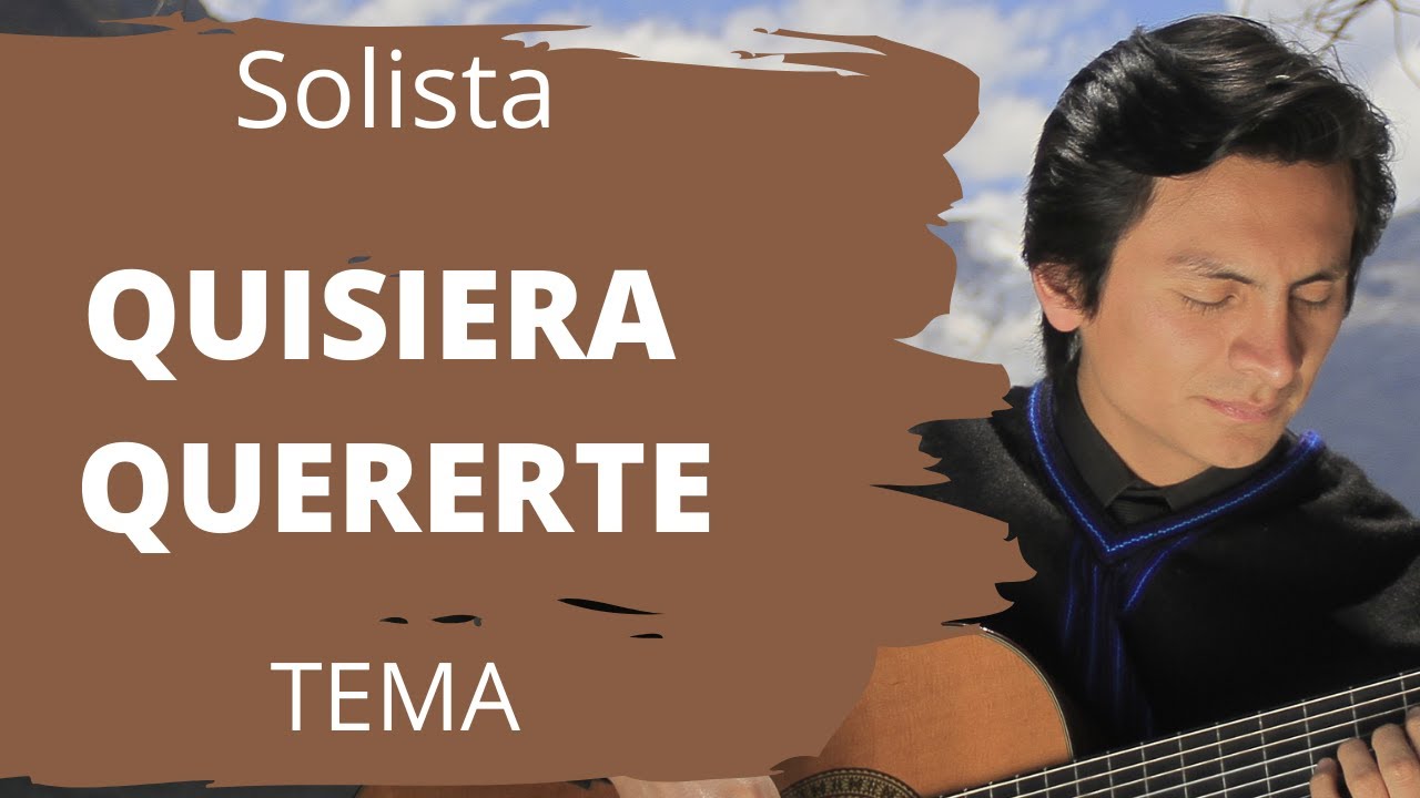 Tutorial QUISIERA QUERERTE (AYER TE VI) / Solista / TEMA