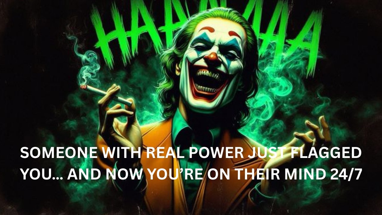 SOMEONE WITH REAL POWER JUST FLAGGED YOU… AND NOW YOU’RE ON THEIR MIND 24/7