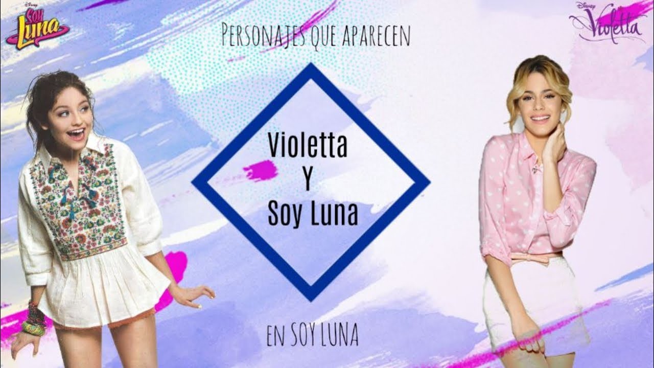 LOS PERSONAJES DE VIOLETTA QUE APARECEN EN SOY LUNA