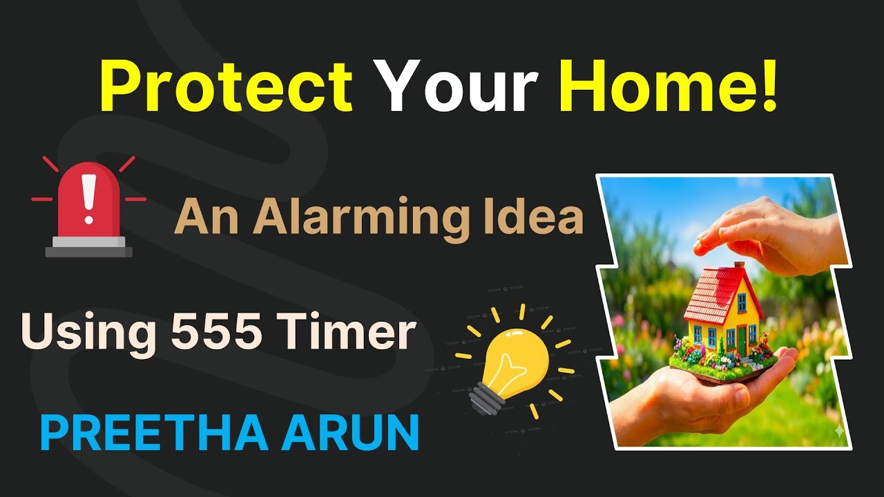 Protect Your Home! | An Alarming Idea | Using 555 Timer