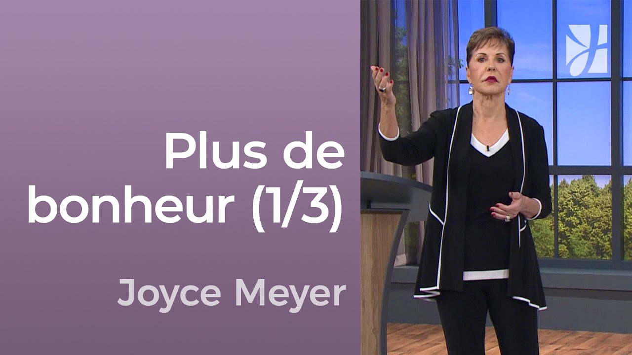 Les clés pour plus de bonheur (1/3) - Joyce Meyer