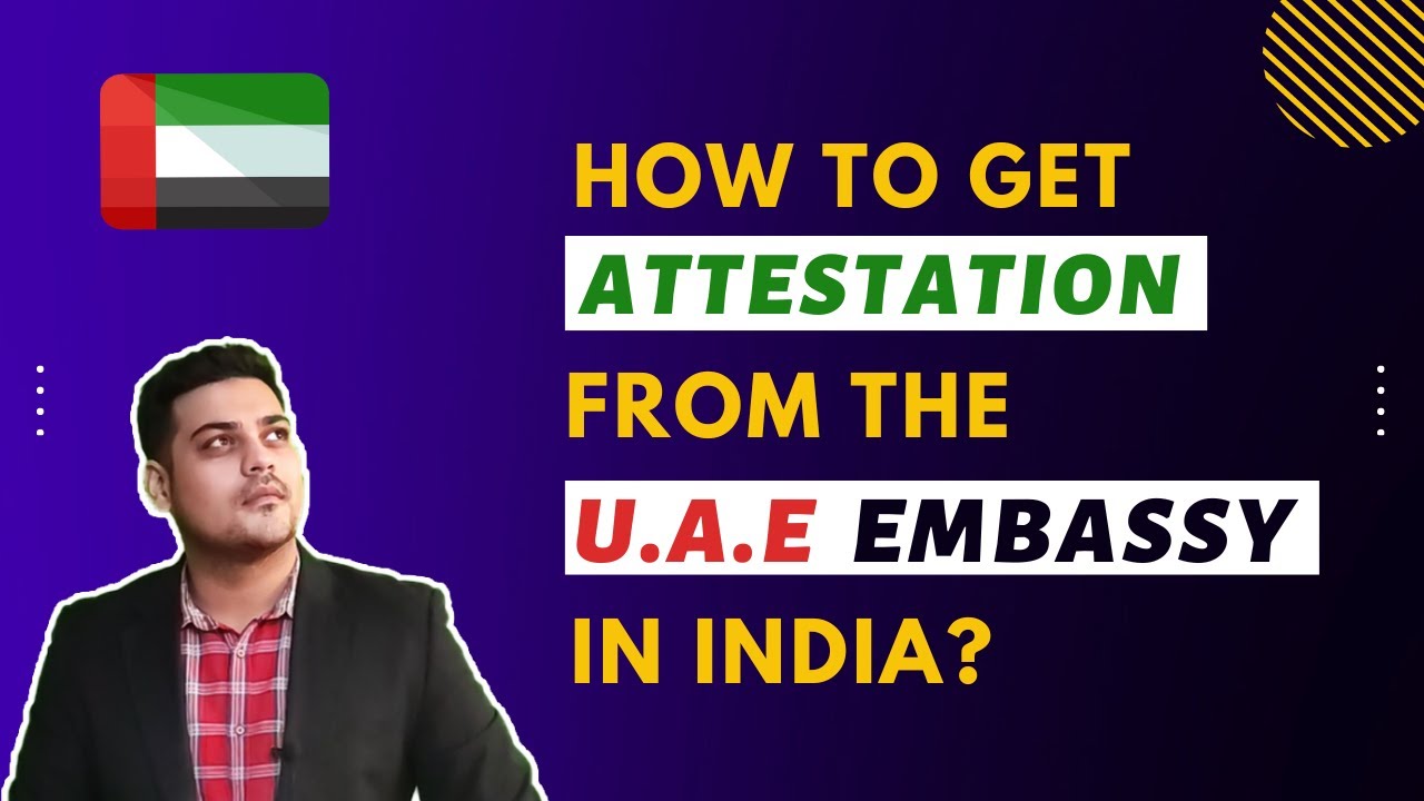 How To Get Attestation from UAE Embassy in India?