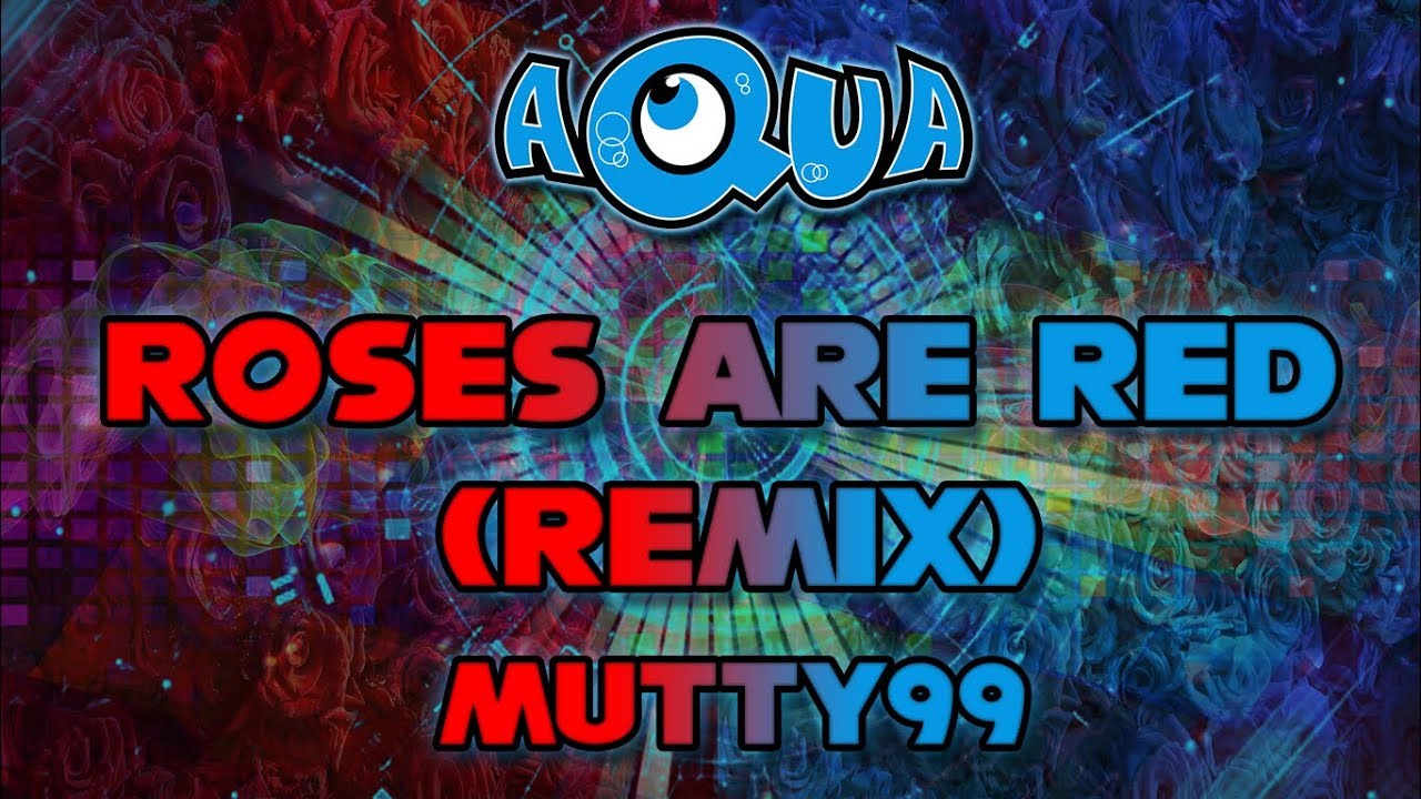 Aqua - Roses are Red (Remix)