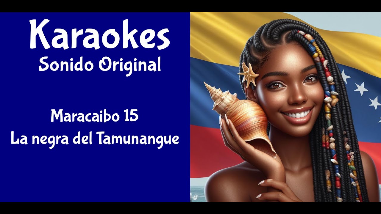 Maracaibo 15   La Negra del Tamunangue   Karaoke