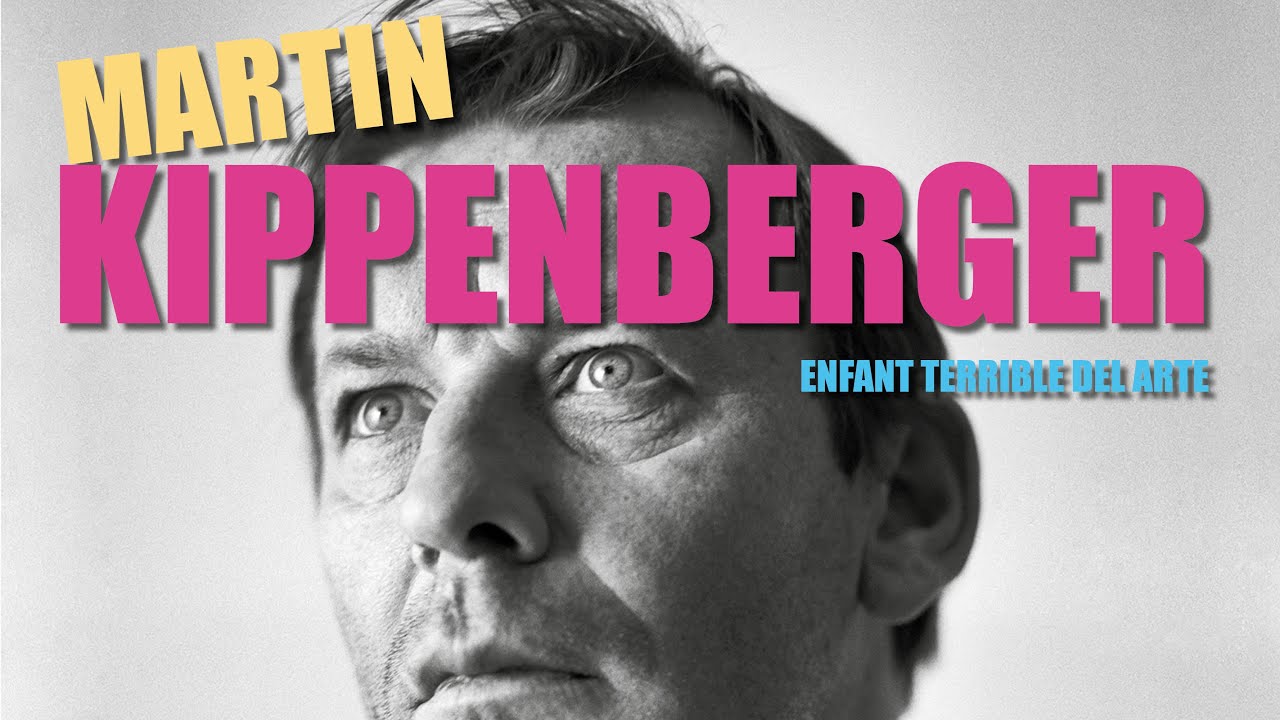 MARTIN KIPPENBERGER. EL NIÑO MALCRIADO DEL ARTE. DOCUMENTAL.