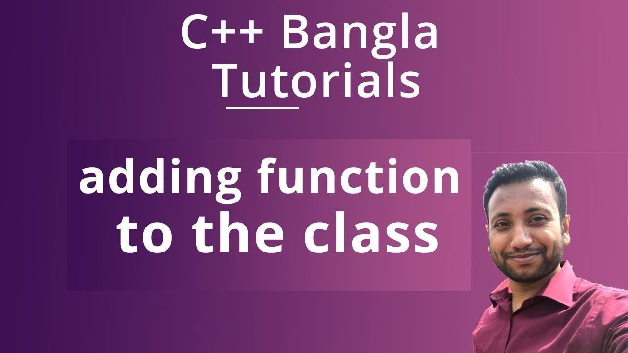 C++ Bangla Tutorials 67 : adding function to the class