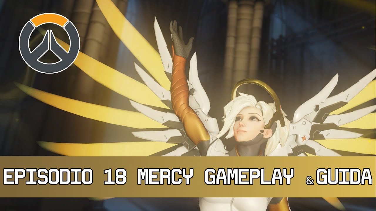 Overwatch (ITA) | Episodio 18 | Mercy Gameplay & Guida