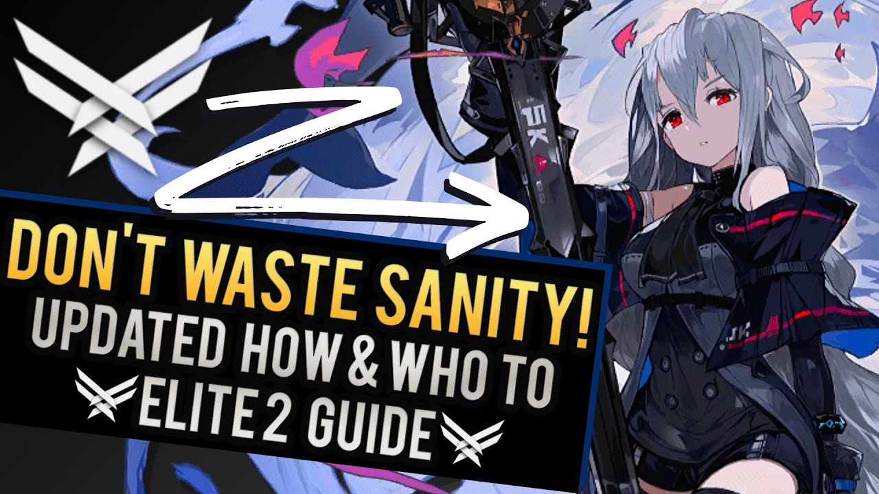 ARKNIGHTS UPDATED E2 GUIDE : SAVE SANITY NOW! - HOW TO E2 & WHO TO PRIORITIZE