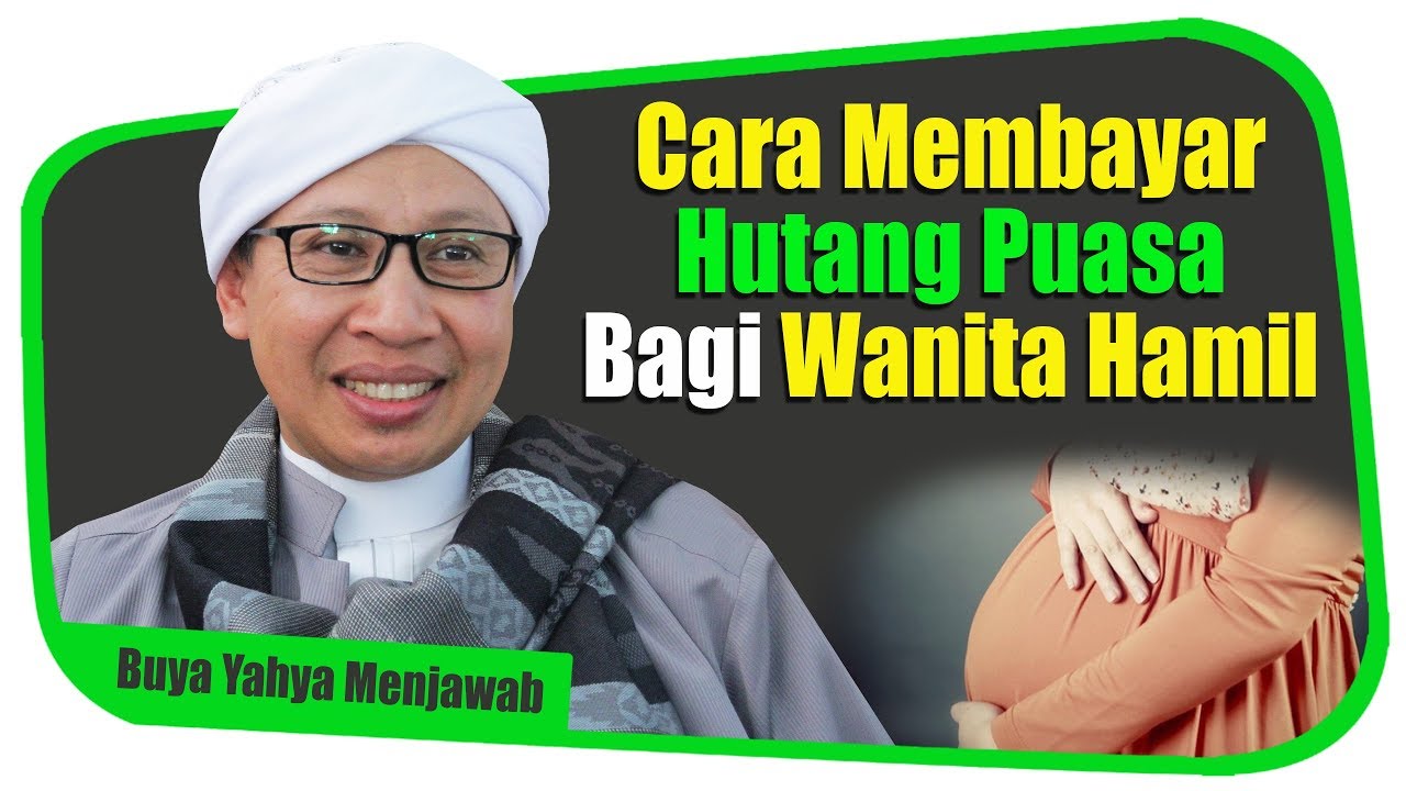 Cara Membayar Hutang Puasa Bagi Wanita Hamil - Buya Yahya Menjawab