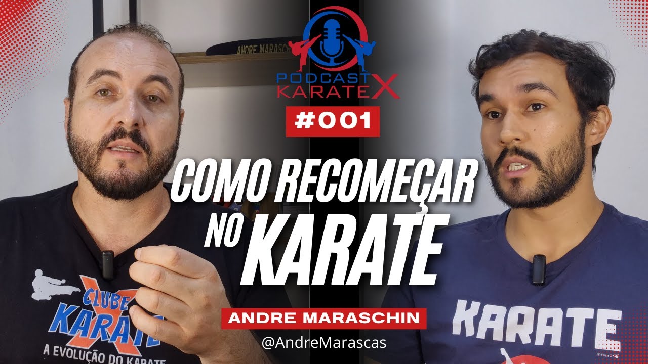 Quer COMEÇAR ou VOLTAR para o KARATÊ? | André Maraschin - Podcast Karate X #001