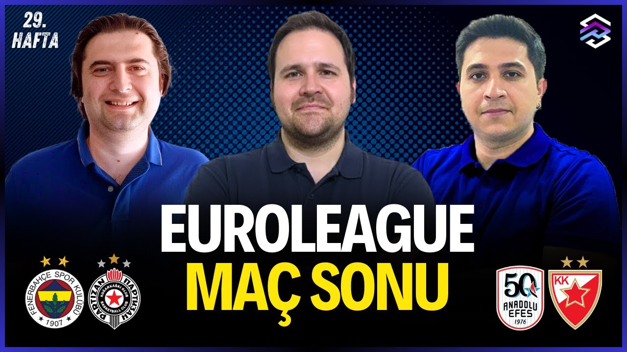FENERBAHÇE BEKO - PARTIZAN MAÇ SONU | Anadolu Efes - Kızılyıldız Canlı Takip | EuroLeague 29. Hafta