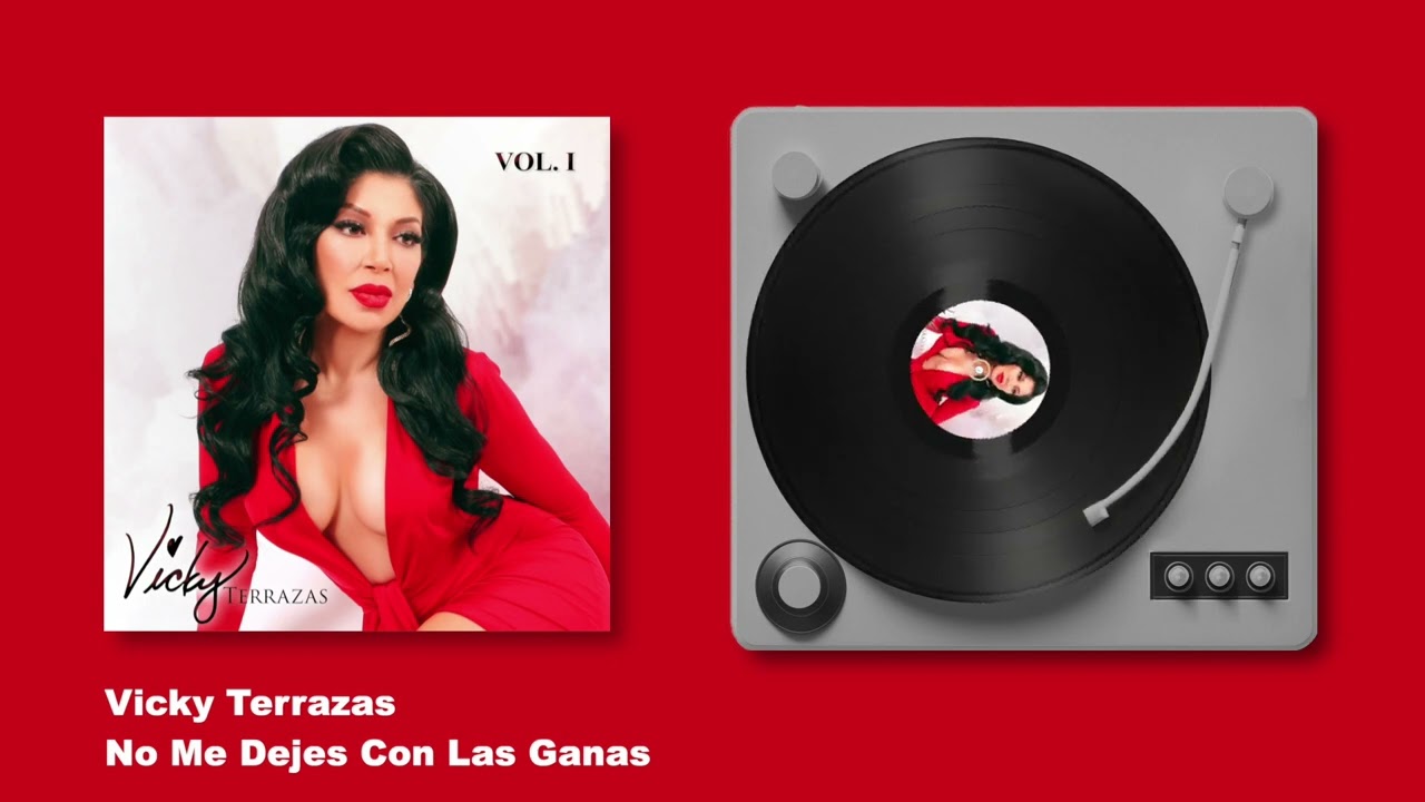 Vicky Terrazas - No Me Dejes Con Las Ganas - Volumen 1 (Audio)