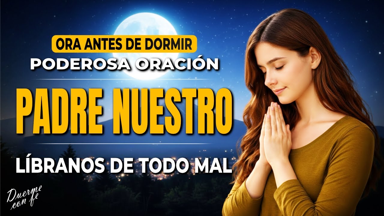 Padre Nuestro para Terminar el Día con Dios | Oración de la Noche