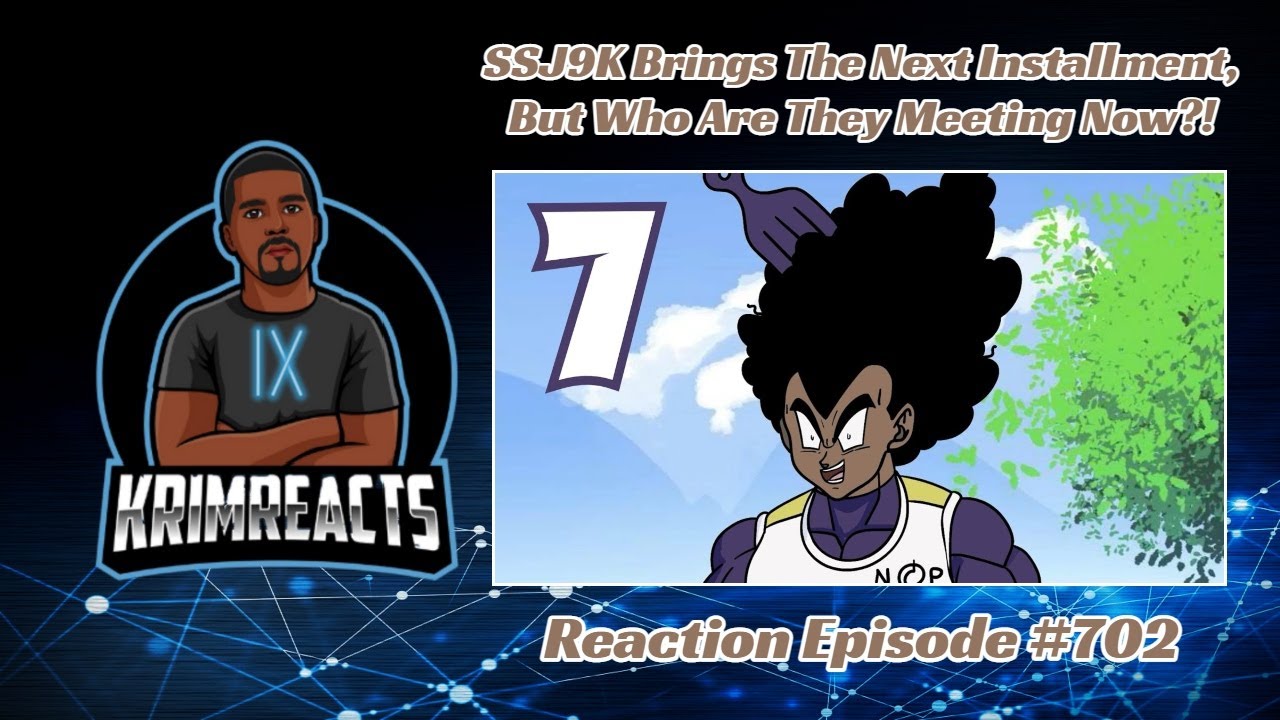 If Goku And Vegeta Were Black, Pt. 7 REACTION | KrimReacts #702