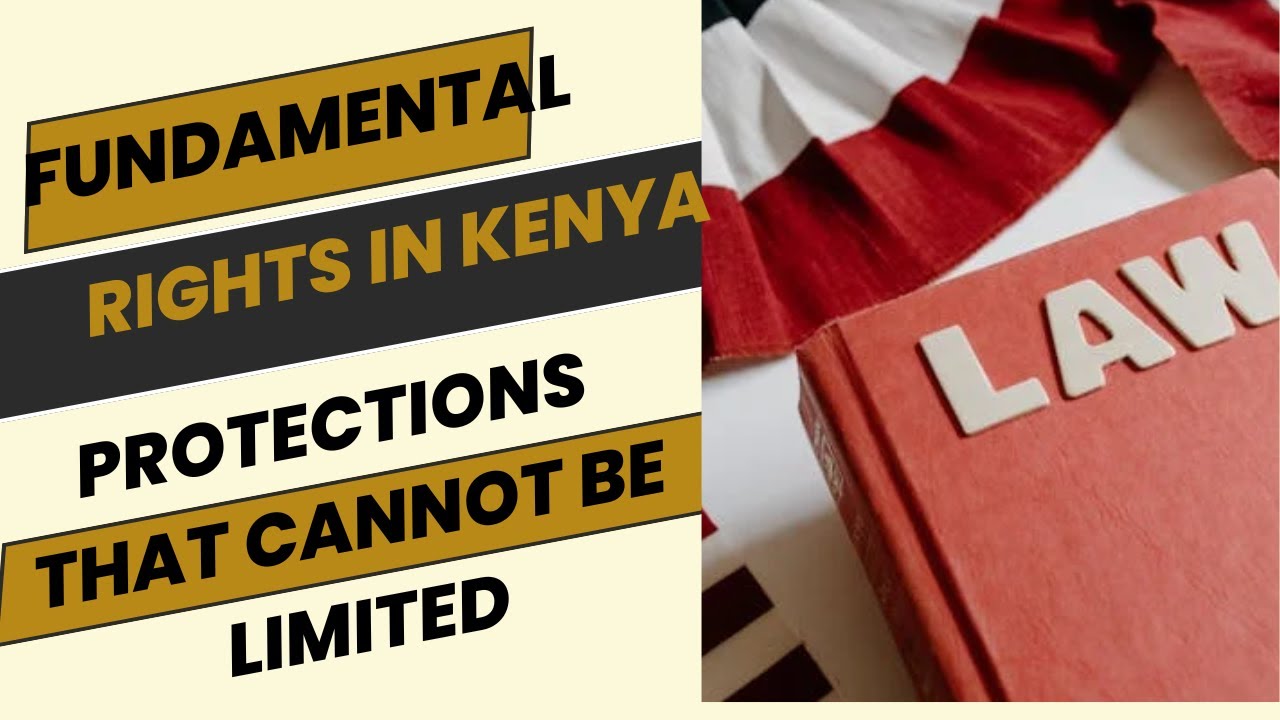 Kenya’s Fundamental Rights: Protections That Cannot Be Limited