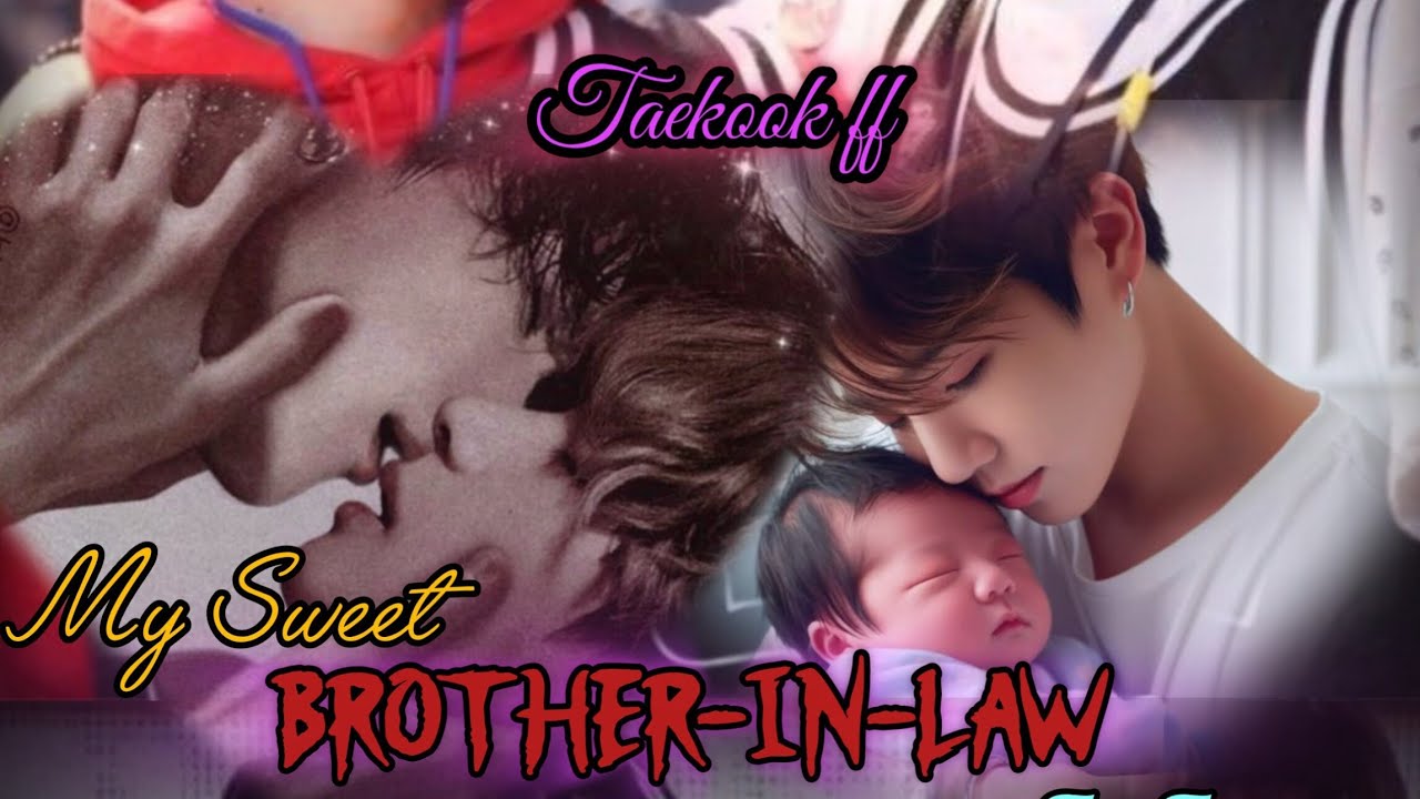🦋 My sweet Brother-in-law 💗 (pt 3 & 4) Taekook kiss 🌝🔥Subscribe to my YouTube channel butterflies 💗🫶
