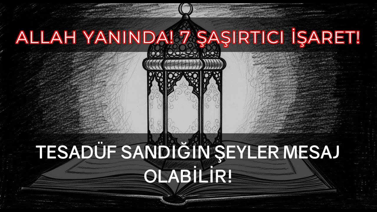 ALLAH YANINDA! Seninle Olduğunu Gösteren 7 Şaşırtıcı İşaret!