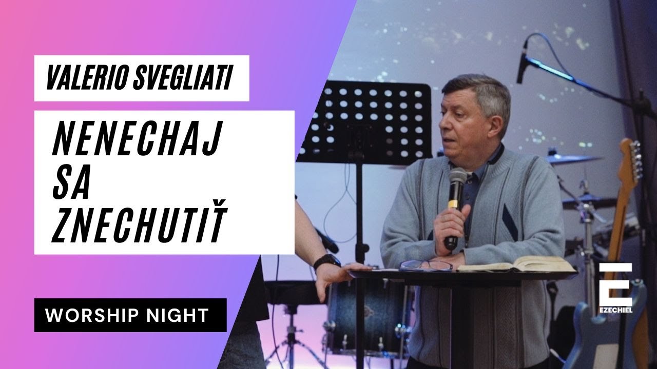 Worship night - Valerio Svegliati: Nenechaj sa znechutiť okolnosťami 01.04. 2025