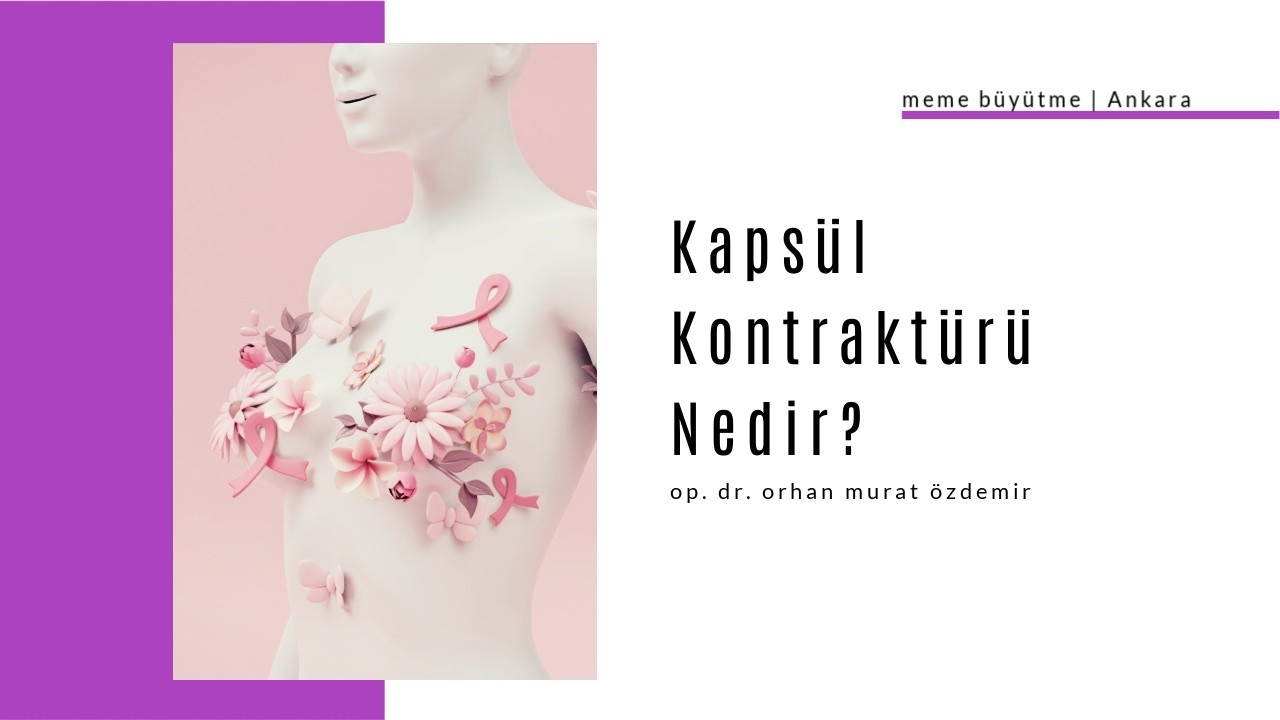 Silikon protezlerin özellikleri, Kapsül kontraktürü nedir? [Silikonların çıkarılması gererekebilir]