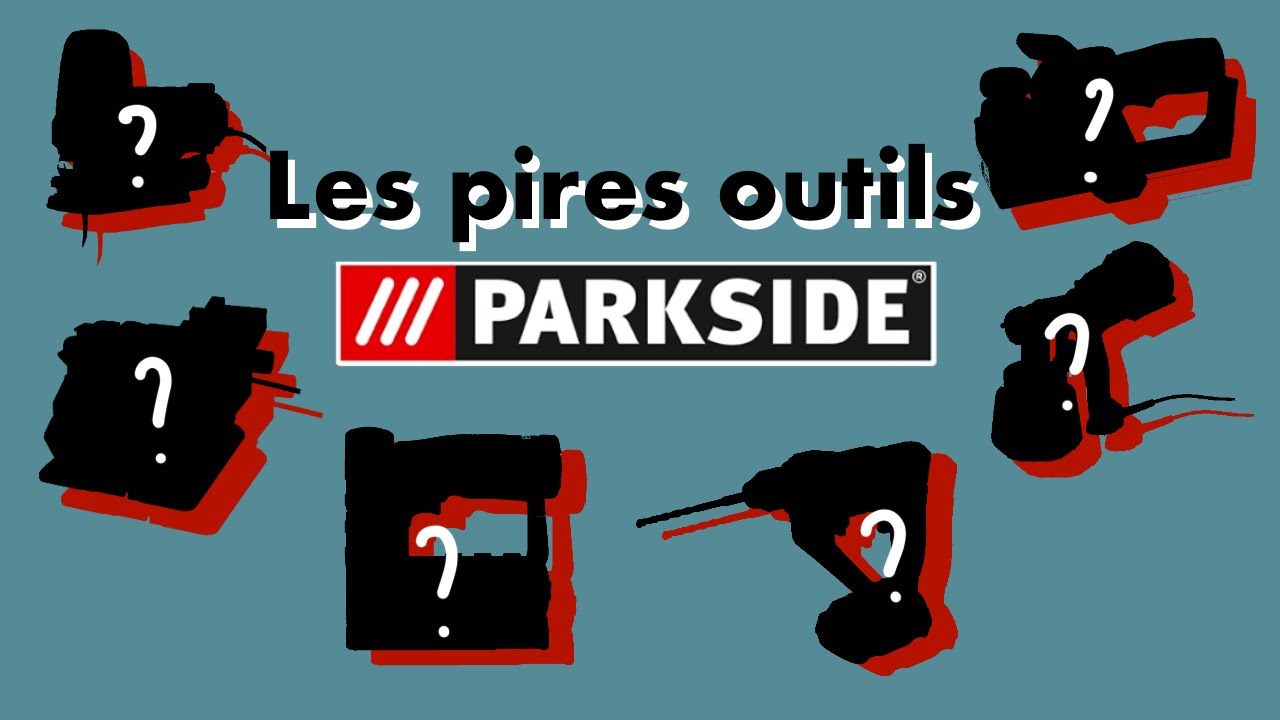 Les pires outils Parkside (que je possède)