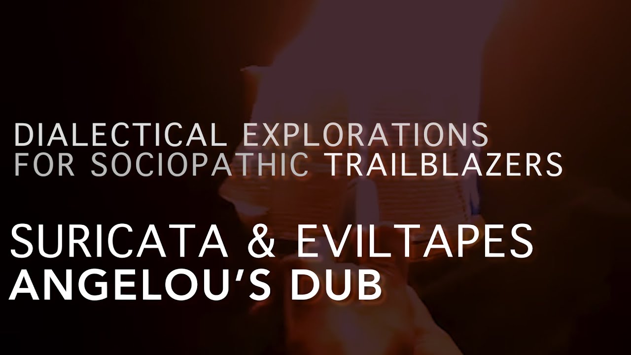ANGELOU'S DUB - SURICATA & EVILTAPES